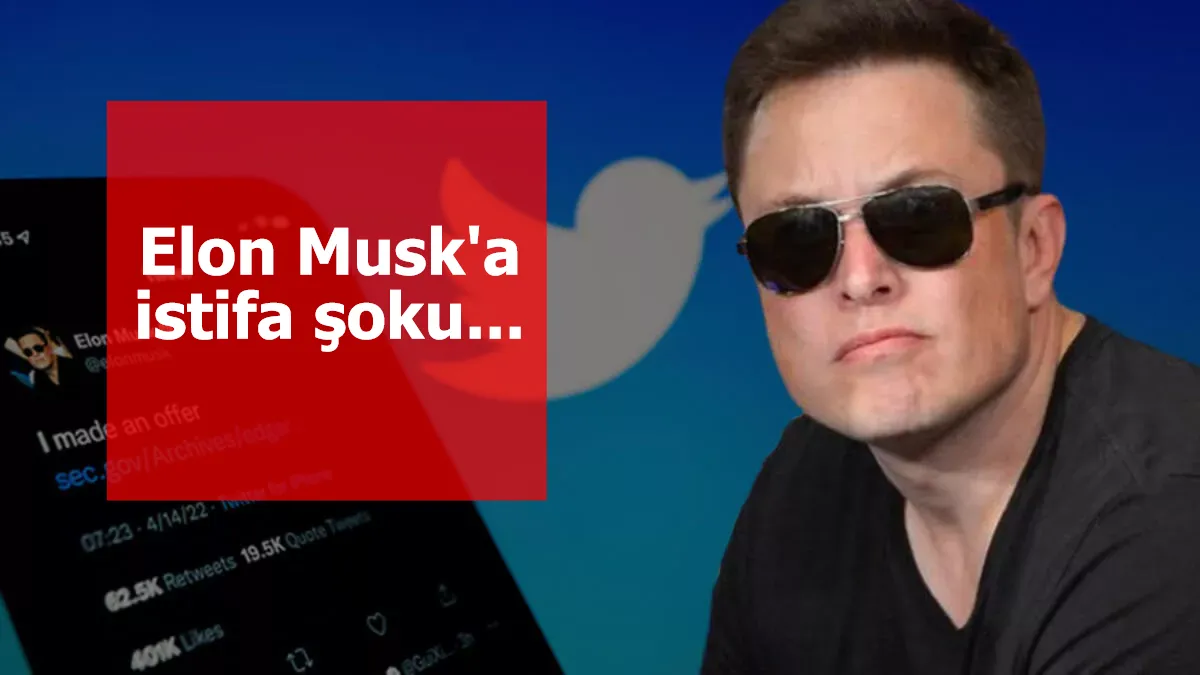 Elon Musk'a istifa şoku...